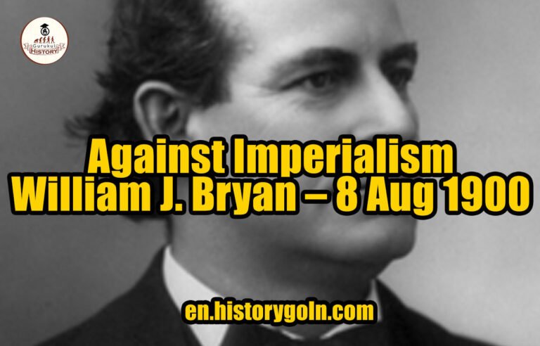 Against Imperialism – William J. Bryan – 8 Aug 1900