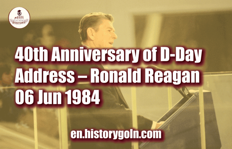 40th Anniversary of D-Day Address – Ronald Reagan – 06 Jun 1984