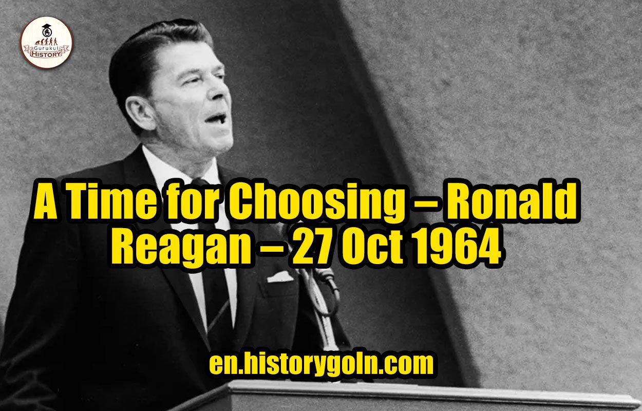 A Time for Choosing – Ronald Reagan – 27 Oct 1964