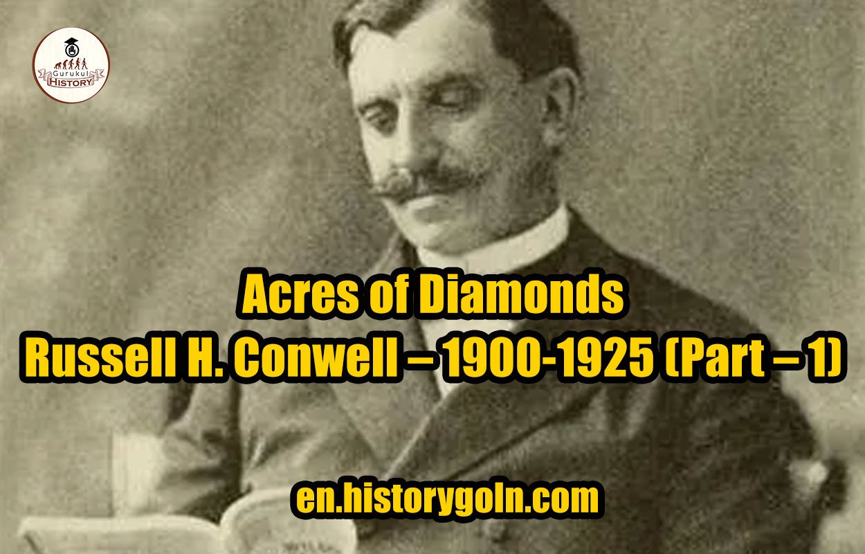 Acres of Diamonds – Russell H. Conwell – 1900-1925 (Part – 1)