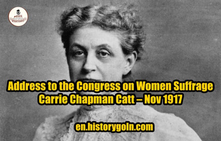 Address to the Congress on Women Suffrage – Carrie Chapman Catt – Nov 1917