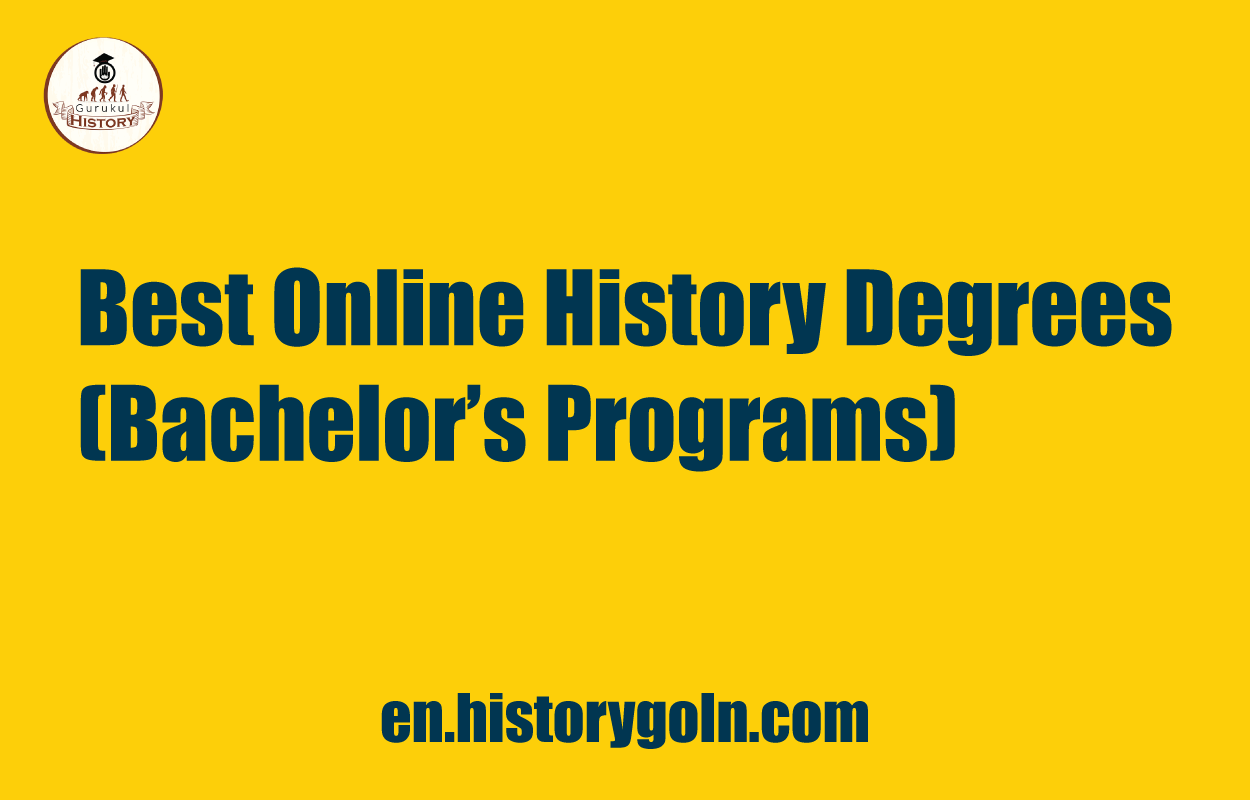 Best Online History Degrees (Bachelor’s Programs)