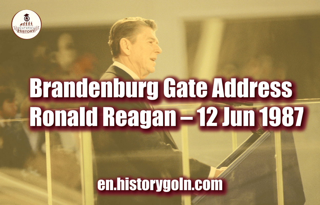 Brandenburg Gate Address – Ronald Reagan – 12 Jun 1987