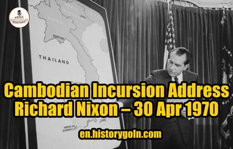 Cambodian Incursion Address – Richard Nixon – 30 Apr 1970
