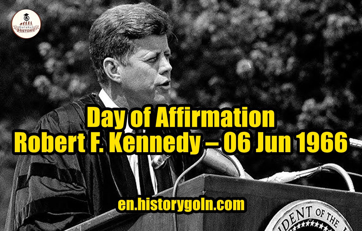 Day of Affirmation – Robert F. Kennedy – 06 Jun 1966
