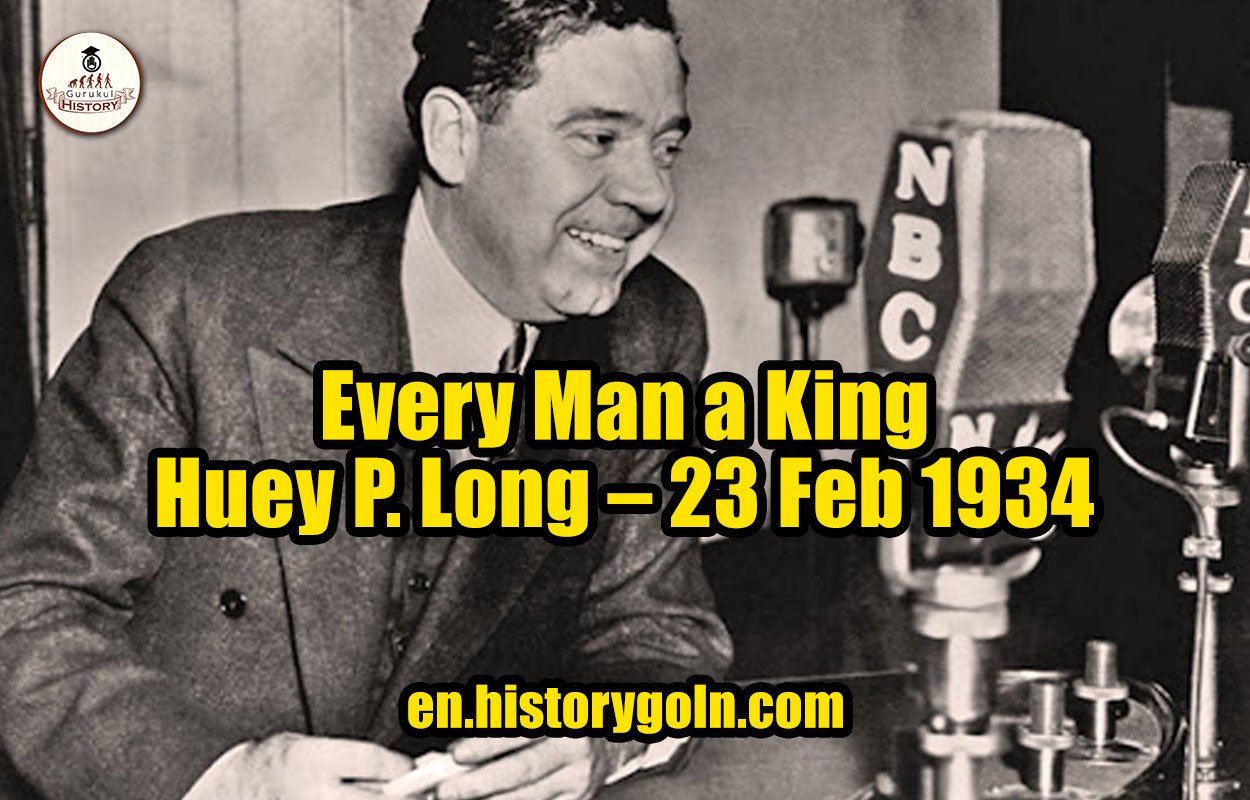 Every Man a King – Huey P. Long – 23 Feb 1934