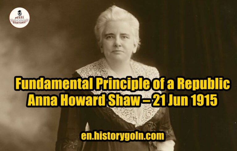 Fundamental Principle of a Republic – Anna Howard Shaw – 21 Jun 1915