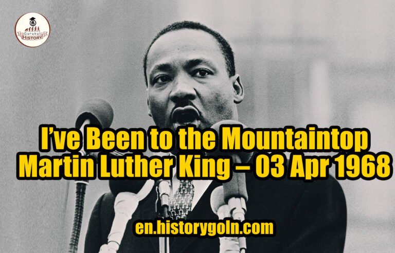 I’ve Been to the Mountaintop – Martin Luther King – 03 Apr 1968