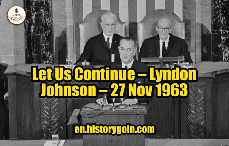 Let Us Continue – Lyndon Johnson – 27 Nov 1963