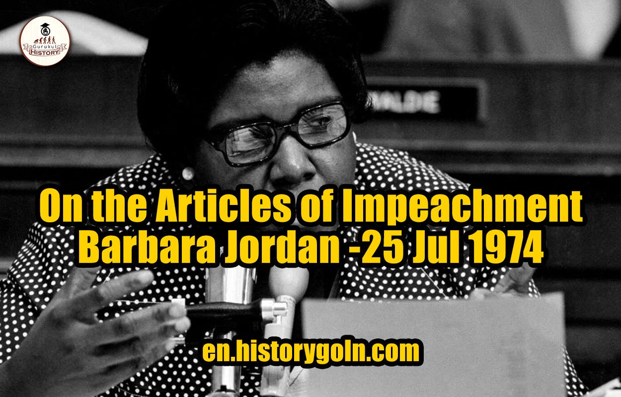 On the Articles of Impeachment – Barbara Jordan -25 Jul 1974