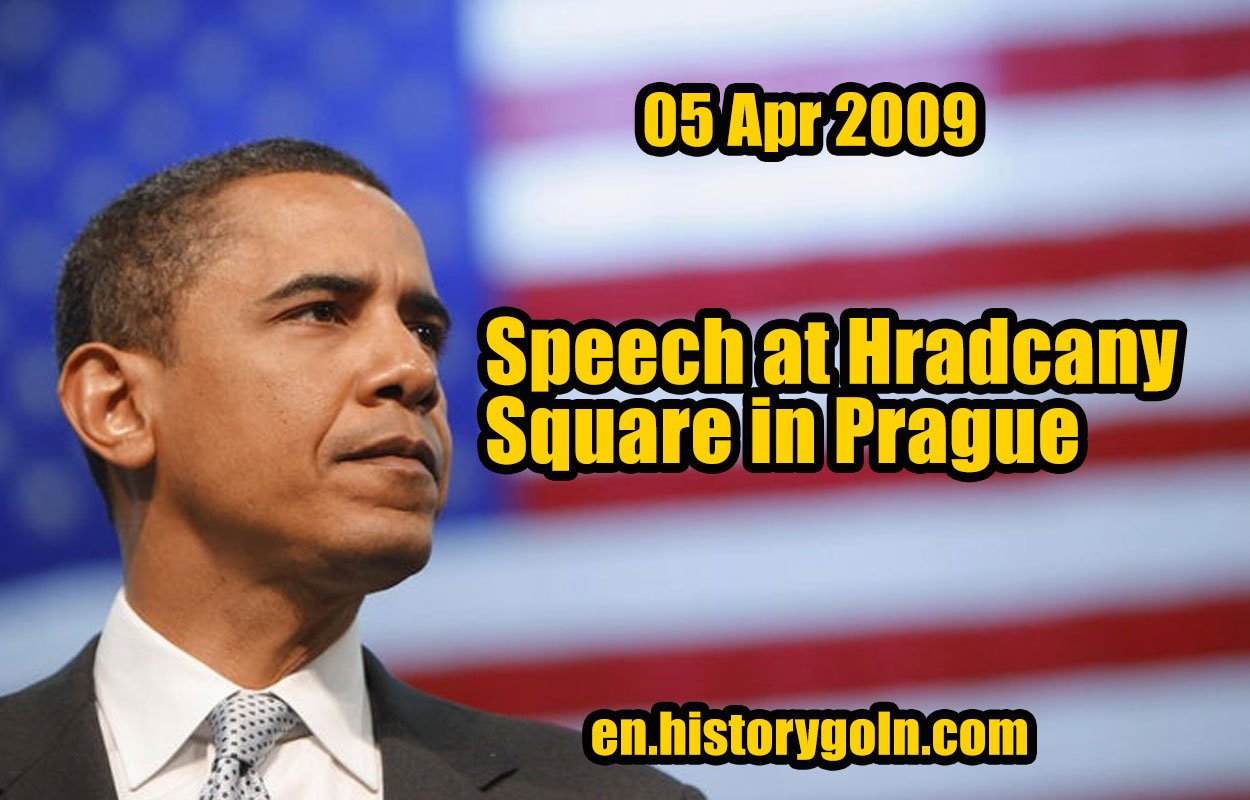 Speech at Hradcany Square in Prague | Barack Obama | 05 Apr 2009