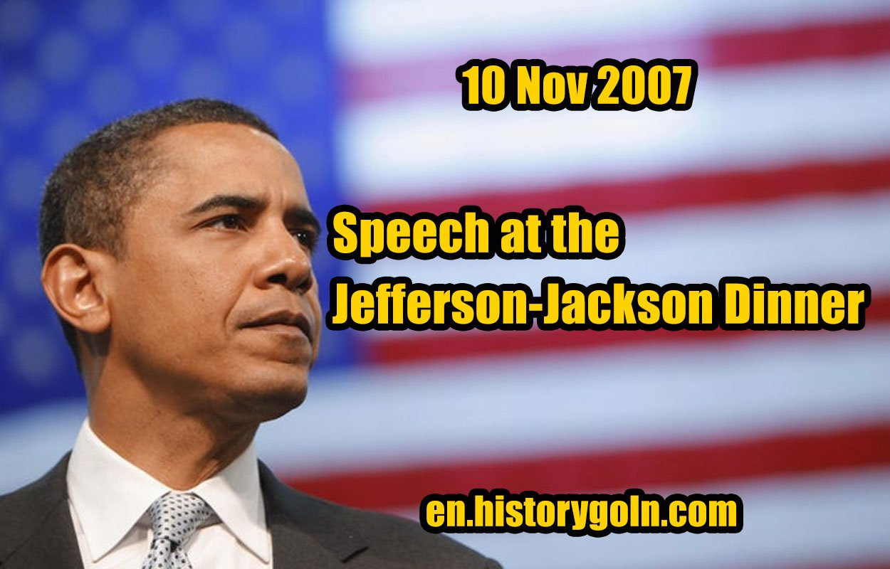 Speech at the Jefferson-Jackson Dinner | Barack Obama | 10 Nov 2007