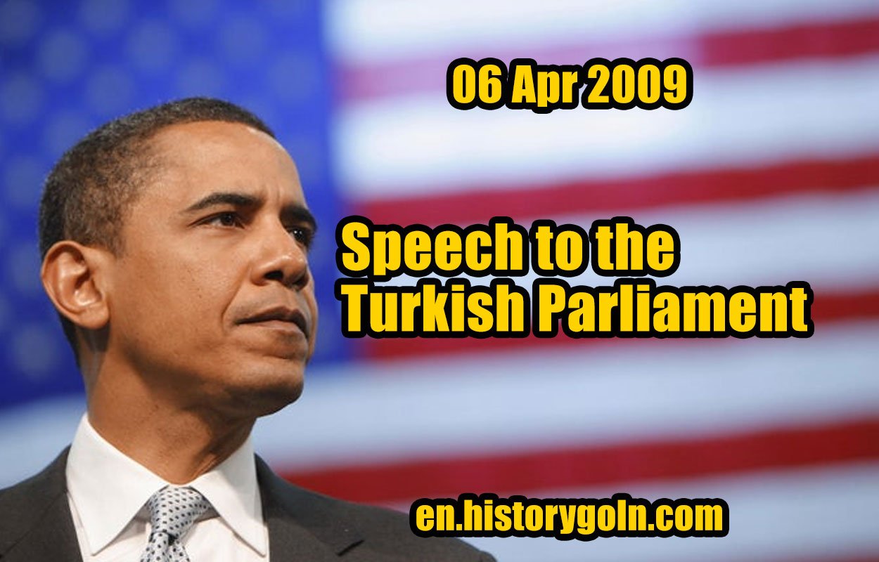 Speech to the Turkish Parliament | Barack Obama | 06 Apr 2009