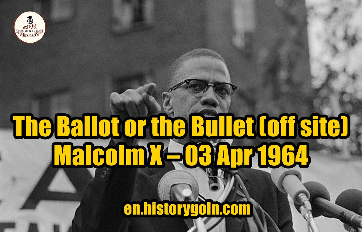 The Ballot or the Bullet (off site) – Malcolm X – 03 Apr 1964