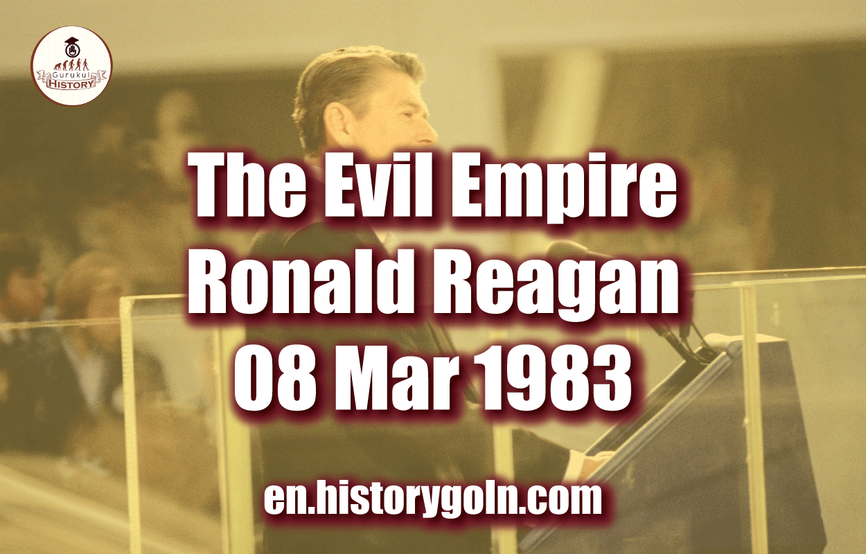 The Evil Empire – Ronald Reagan – 08 Mar 1983