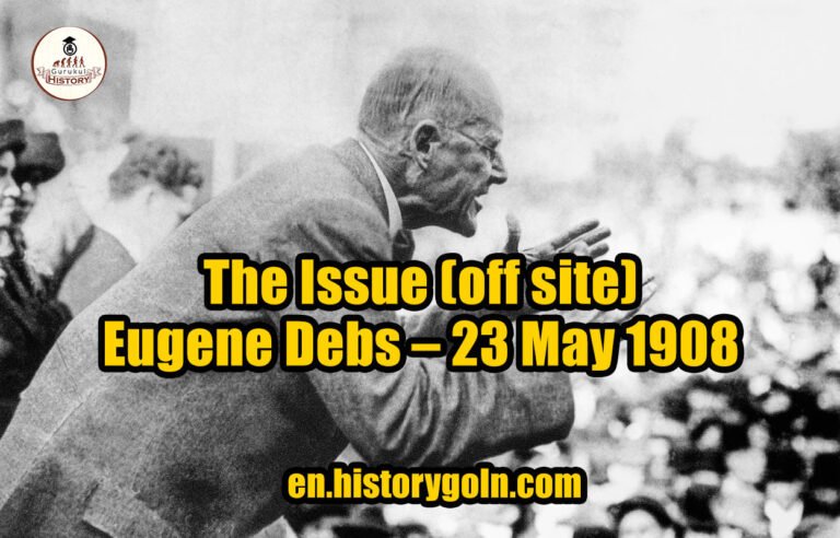 The Issue (off site) – Eugene Debs – 23 May 1908
