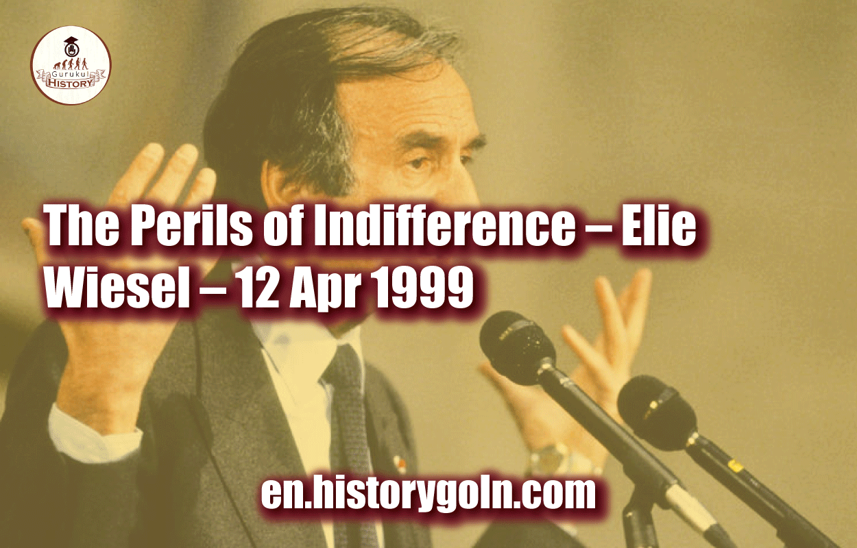 The Perils of Indifference – Elie Wiesel – 12 Apr 1999