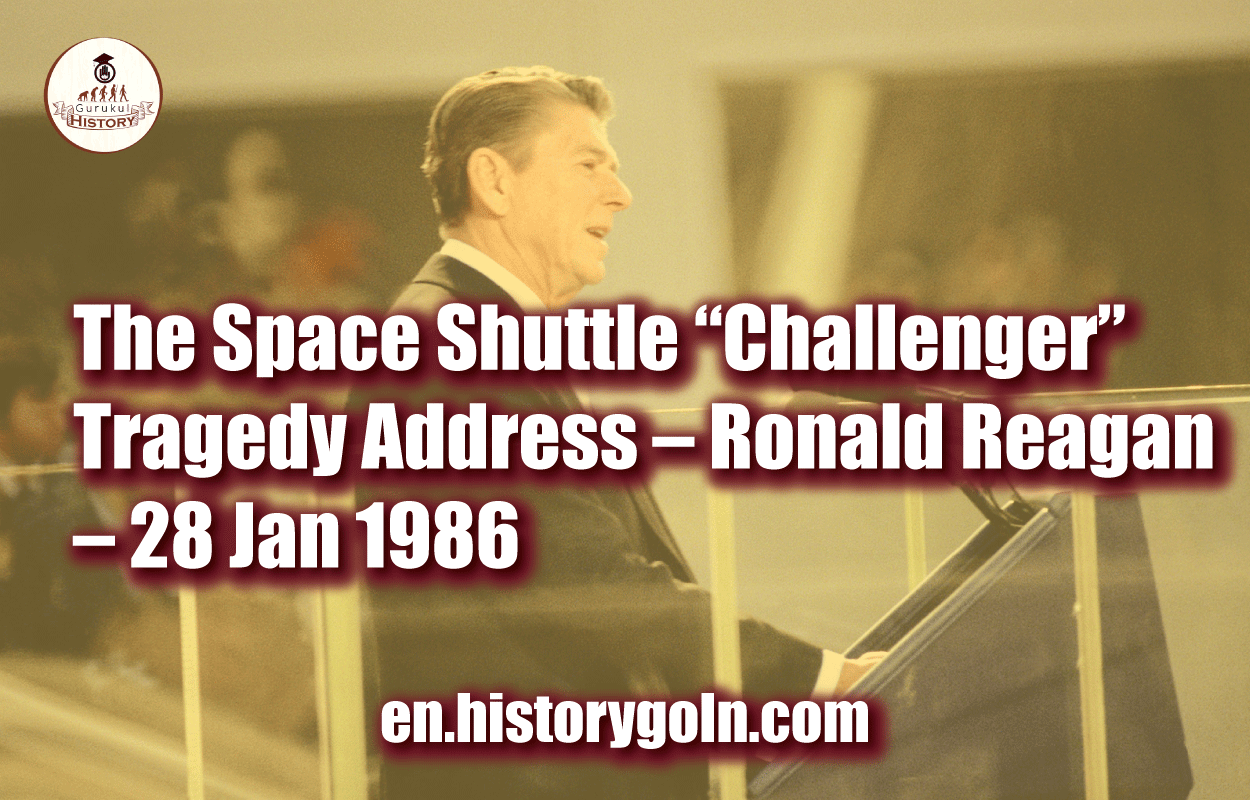 The Space Shuttle “Challenger” Tragedy Address – Ronald Reagan – 28 Jan 1986