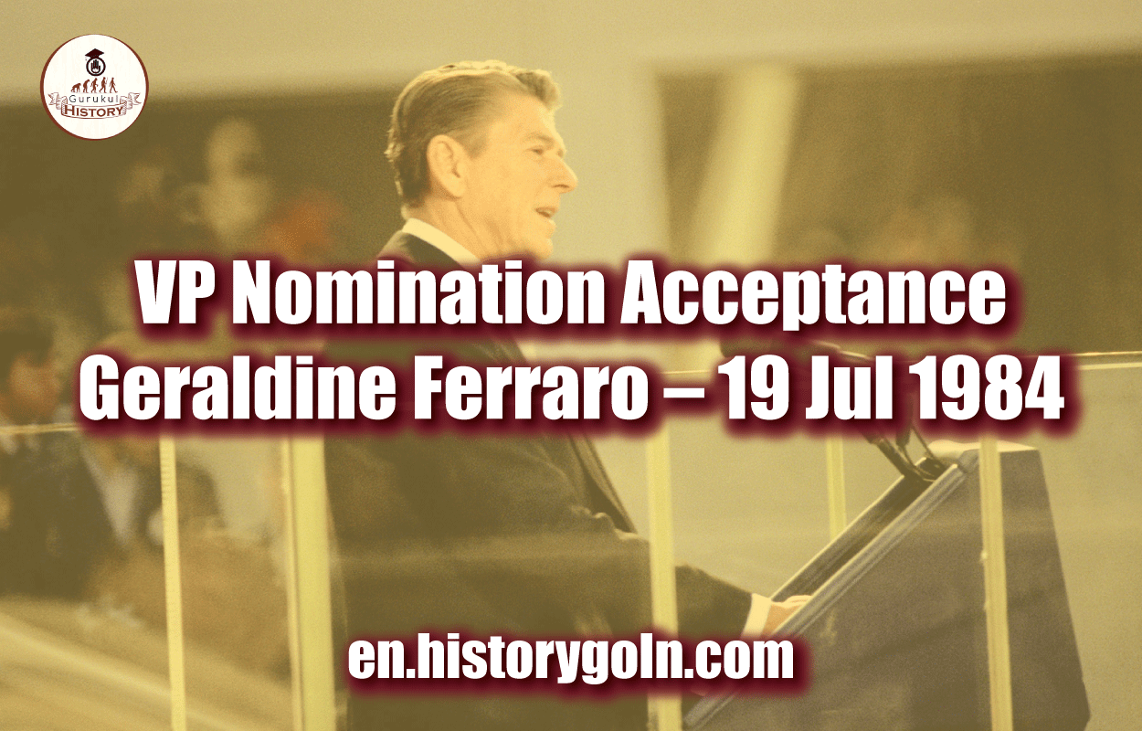 VP Nomination Acceptance – Geraldine Ferraro – 19 Jul 1984