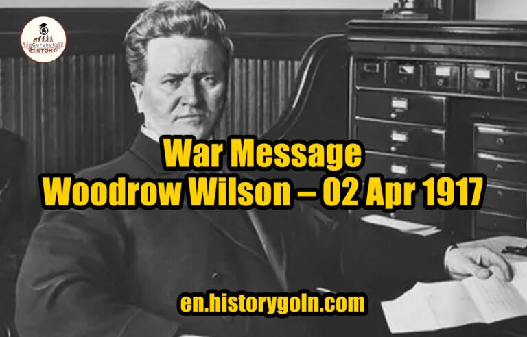War Message – Woodrow Wilson – 02 Apr 1917