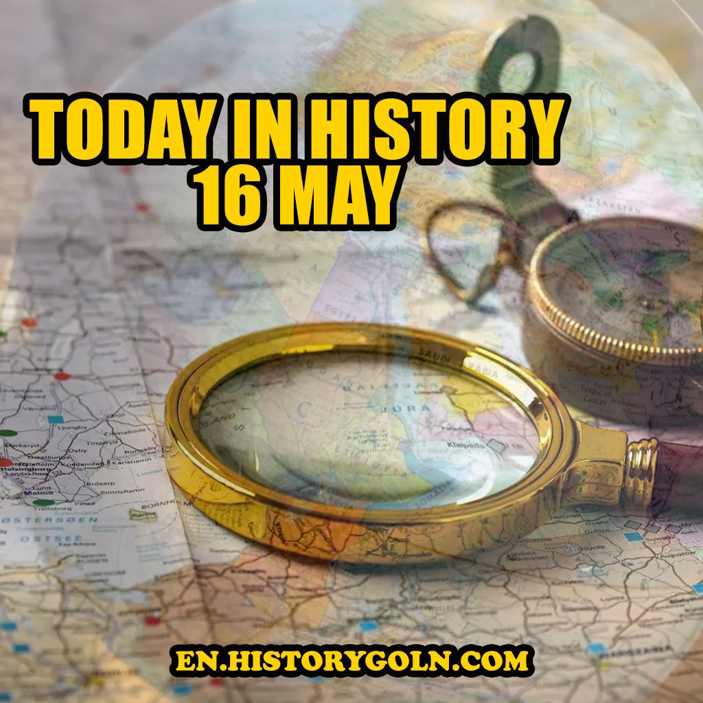 Today in History: 16 May