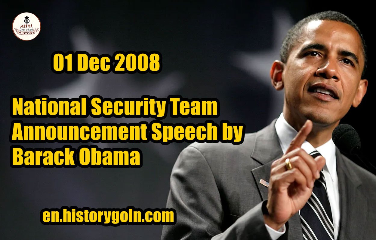 National Security Team Announcement Speech by Barack Obama 01 Dec 2008National Security Team Announcement Speech by Barack Obama 01 Dec 2008