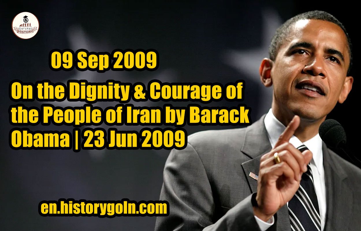 On the Dignity & Courage of the People of Iran by Barack Obama | 23 Jun 2009