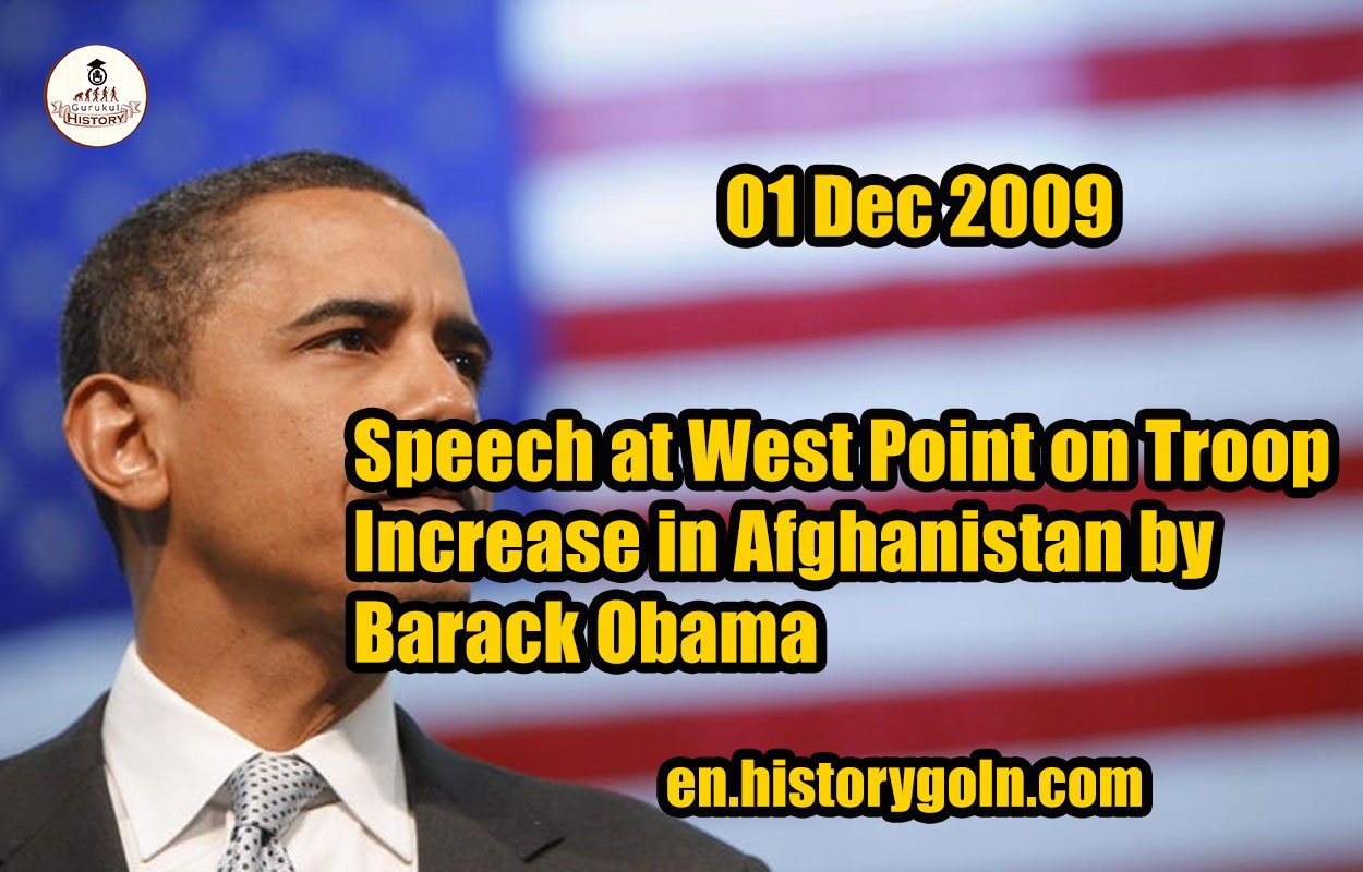 Speech at West Point on Troop Increase in Afghanistan by Barack Obama | 01 Dec 2009