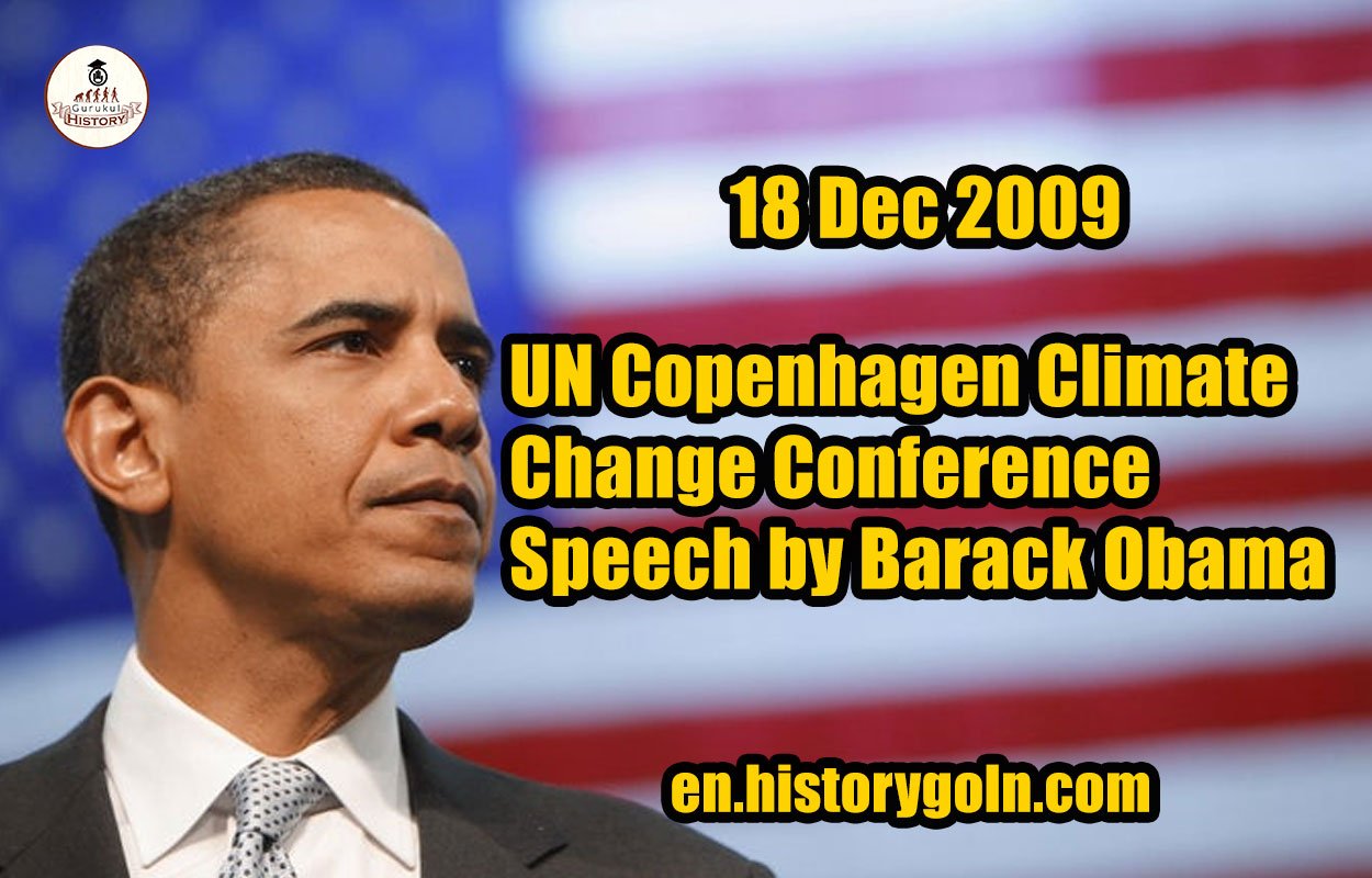 UN Copenhagen Climate Change Conference Speech by Barack Obama | 18 Dec 2009